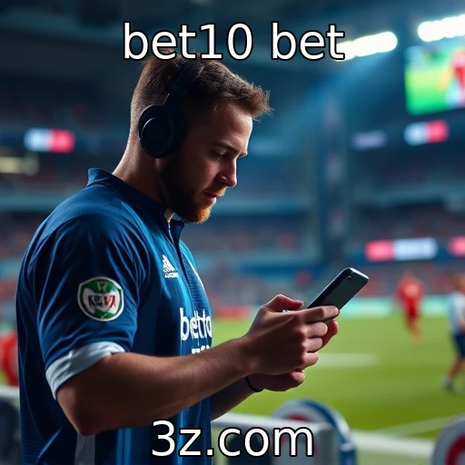 bet10 bet Desvendando as principais tendências nas apostas esportivas em 2025